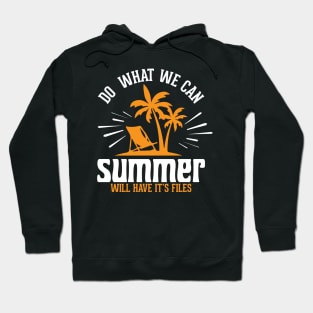 Do what we can summer will have it's files Hoodie